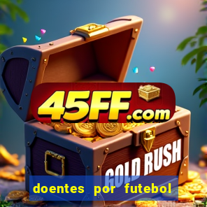 doentes por futebol guia de jogos